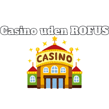 Casino uden ROFUS i Danmark - Spil Trygt og Sikkert